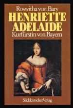 Bary, Roswitha von: Henriette Adelaide v