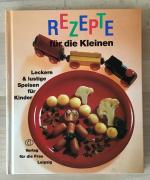 Rezepte für die Kleinen : leckere & lustige Speisen für Kinder.