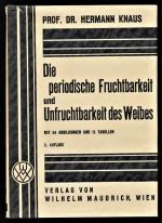 Die periodische Fruchtbarkeit und Unfruchtbarkeit des Weibes : Der Weg zur natürlichen Geburtenregelung (Mit Menstruationskalender)