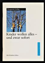 Kinder wollen alles - und zwar sofort.