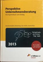 Perspektive Unternehmensberatung 2013 : Das Expertenbuch zum Einstieg. Branchenüberblick, Bewerbung, Case Studies, Expertentipps.