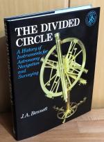 The Divided Circle : A History of Instruments for Astronomy, Navigation and Surveying.