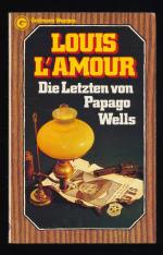 Die Letzten von Papago Wells, L'Amour, L., Western-Roman - Last stand at Papago Wells.