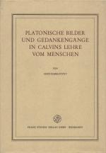 Platonische Bilder und Gedankengänge in Calvins Lehre vom Menschen. (= Veröffentlichungen des Instituts für Europäische Geschichte Mainz, Band 83. Abteilung für Abendländische Religionsgeschichte