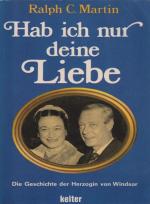 Hab ich nur deine Liebe: Die Geschichte der Herzogin von Windsor.