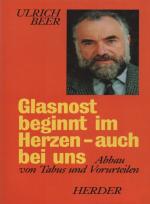 Glasnost beginnt im Herzen - auch bei uns: Abbau von Tabus und Vorurteilen, Aufbau von Offenheit und Toleranz.