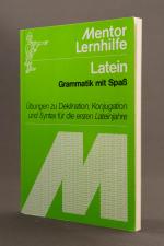 Latein. Grammatik mit Spass. Übungen zu Deklination, Konjugation und Syntax für die ersten Lernjahre. Mentor Lernhilfe. Mit Lösungsteil zum Heraustrennen