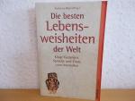 Die besten Lebensweisheiten der Welt : kluge Gedanken, Sprüche und Zitate zum Innehalten. Katharina Maier (Hrsg.)