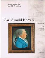 Carl Arnold Kortum : 1745 - 1824 ; Arzt, Forscher, Literat ; einem Revierbürger zum 250. Geburtstag. [Hrsg.: im Auftr. des Arbeitskreises Kortum-Jahr 1995: Die Kortum-Gesellschaft Bochum e.V. Red.: Gustav Seebold]