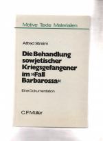 Die Behandlung sowjetischer Kriegsgefangener im "Fall Barbarossa" : Eine Dokumentation ; Unter Berücksichtigung der Unterlagen deutscher Strafverfolgungsbehörden und der Materialien der Zentralen Stelle der Landesjustizverwaltungen zur Aufklärung von NS-Verbrechen. von / Motive, Texte, Materialien ; Bd. 13; Teil von: Anne-Frank-Shoah-Bibliothek