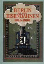 Berlin und seine Eisenbahnen 1846-1896. 2 Bände.