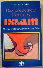 Das erleuchtete Herz des Islam. Die Sufi Mystik der Erkenntnis der Liebe.