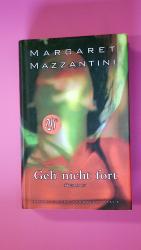 Margaret Mazzantini: GEH NICHT FORT. Rom Margaret Mazzantini: GEH NICHT FORT. Rom