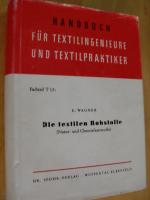 Die textilen Rohstoffe (Natur- und Chemiefaserstoffe). Handbuch für Textilingenieure und Textilpraktiker ; Teil T 12 - 5. Überarbeitete und erweiterte Auflage