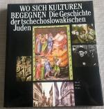 Wo sich Kulturen begegnen. Die Geschichte der tschechoslowakischen Juden.