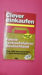 CLEVER EINKAUFEN. Fabrikverkaufsführer D