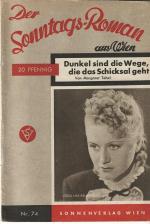 Der Sonntags-Roman aus Wien Nr. 74) Dunkel sind die Wege, die das Schicksal geht..