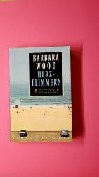 Barbara Wood: HERZFLIMMERN. Roman Barbara Wood: HERZFLIMMERN. Roman