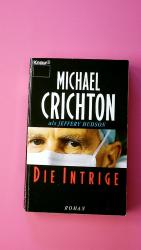 Michael Crichton: DIE INTRIGE. Roman