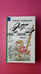 Sarah Harrison: JETZT ERST RECHT !.