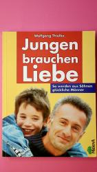 Wolfgang Thielke: JUNGEN BRAUCHEN LIEBE.