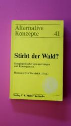 STIRBT DER WALD?. Energiepolit. Voraussetzungen u. Konsequenzen