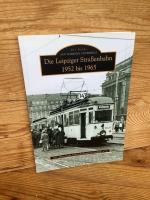 Die Leipziger Straßenbahn 1952 bis 1965 (Die Reihe „Auf Schienen unterwegs“)