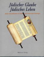 Jüdischer Glaube - Jüdisches Leben; Juden und Judentum in Stadt und Universität Göttingen