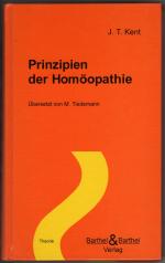 Kent, James T: Prinzipien der Homöopathi Kent, James T: Prinzipien der Homöopathi