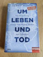 Um Leben und Tod - Ein Hirnchirurg erzählt vom Heilen, Hoffen und Scheitern - Ein SPIEGEL-Buch