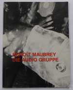 BENOIT MAUBREY - DIE AUDIO GRUPPE / electronic sculptures 1983-89