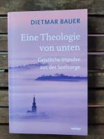 Eine Theologie von unten - geistliche Impulse aus der Seelsorge