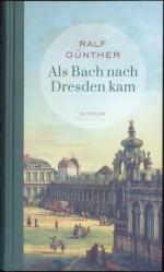 Ralf Günther: Als Bach nach Dresden kam
