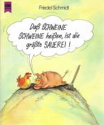 Dass Schweine Schweine heissen, ist die grösste Sauerei! Heyne allgemeine Reihe Nr. 8788