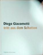 Diego Giacometti tritt aus dem Schatten