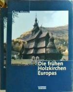 Die frühen Holzkirchen Europas, 2 Bände