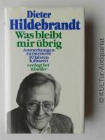 Was bleibt mir übrig : Anmerkungen zu (meinen) 30 Jahren Kabarett.