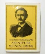 Heinrich Schliemann : Abenteuer meines Lebens (Selbstzeugnisse).