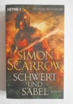 Simon Scarrow: Schwert und Säbel: Roman.