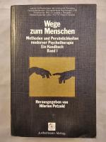 Wege zum Menschen - Methoden und Persönlichkeiten moderner Psychotherapie Band 1.