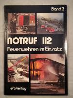 Notruf 112 Bd. 03 - Feuerwehren im Einsatz.