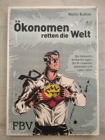 Ökonomen retten die Welt - Wie Volkswirte Verbrecher jagen, den Klimawandel bekämpfen und Leben retten.