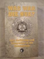 Verschiedene: Was war die NVA? Ihre Aufl