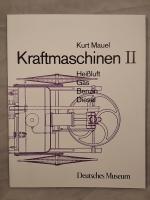 Kraftmaschinen II - Heißluft, Gas, Benzin, Dieselmotor.