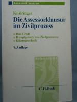 Die Assessorklausur im Zivilprozess : das Zivilprozessurteil, Hauptgebiete des Zivilprozesses, Klausurtechnik. von