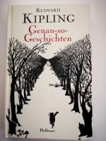 Genau-so-Geschichten : mit Rudyard Kiplings Illustrationen. Werke III Rudyard Kipling. Neu übers. und hrsg. von Gisbert Haefs / Kipling, Rudyard: Werke ; 3