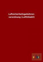 Luftsicherheitsgebühren- verordnung (LuftSiGebV)