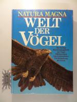 Natura Magna. Welt der Vögel. Das farbige Bestimmungsbuch der Vögel Mitteleuropas. Ihre Lebensweise. Die Verbreitung der Arten.