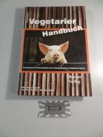 Vegetarier Handbuch - Praktisches und Besinnliches für frischgebackene Vegetarier/innen.