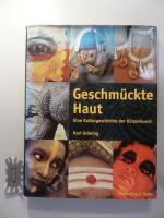 Geschmückte Haut : eine Kulturgeschichte der Körperkunst.